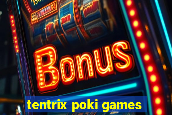 tentrix poki games