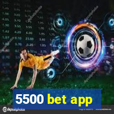 5500 bet app