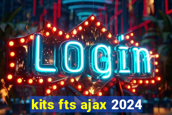 kits fts ajax 2024