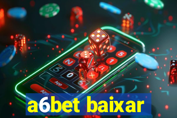 a6bet baixar