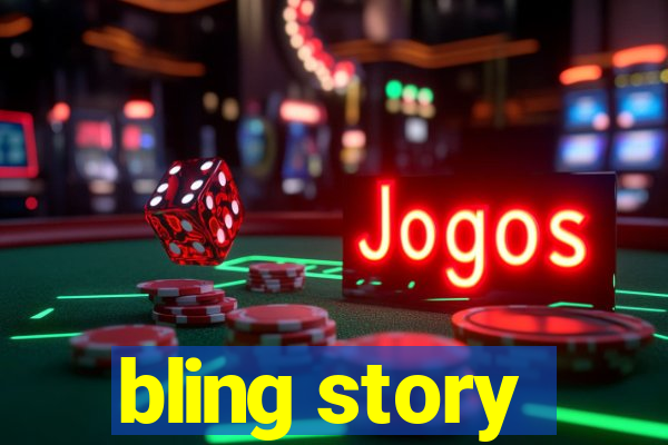 bling story