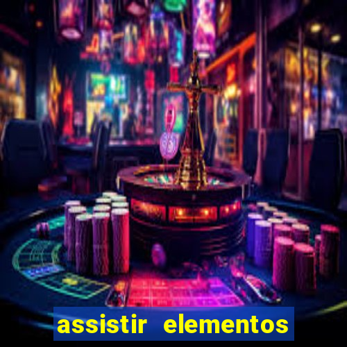 assistir elementos completo dublado