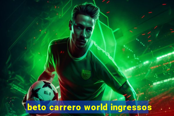 beto carrero world ingressos