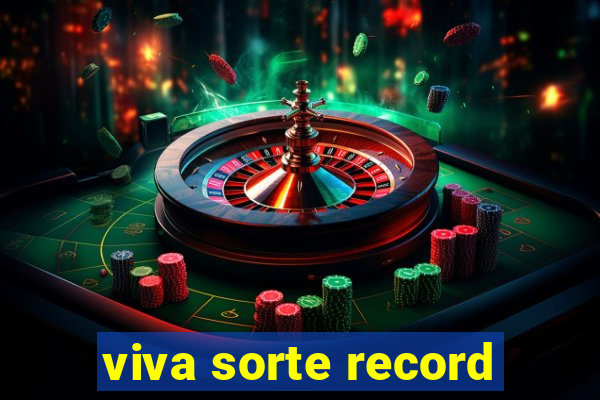 viva sorte record