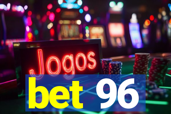 bet 96