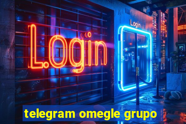 telegram omegle grupo