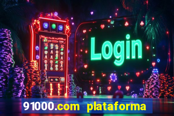 91000.com plataforma de jogos