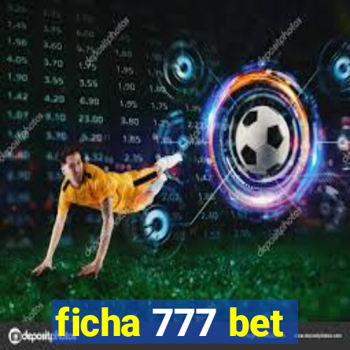 ficha 777 bet