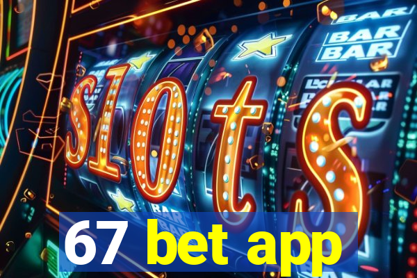 67 bet app