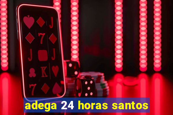 adega 24 horas santos