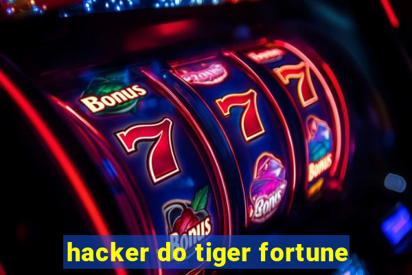 hacker do tiger fortune