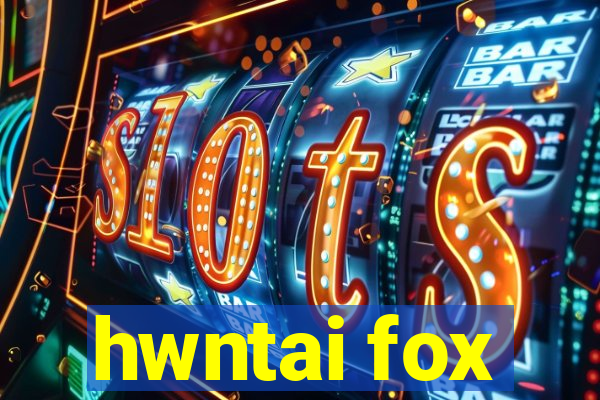 hwntai fox