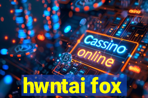 hwntai fox