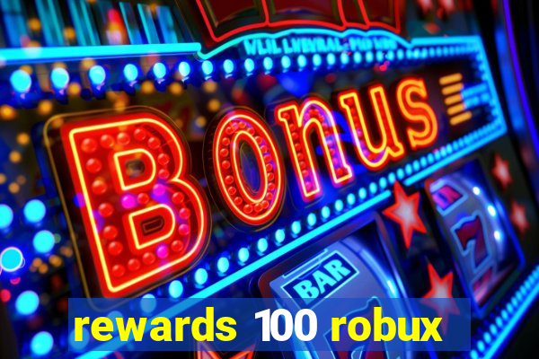 rewards 100 robux