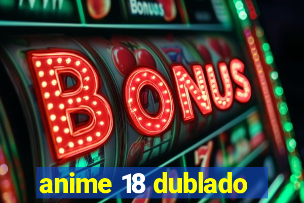 anime 18 dublado