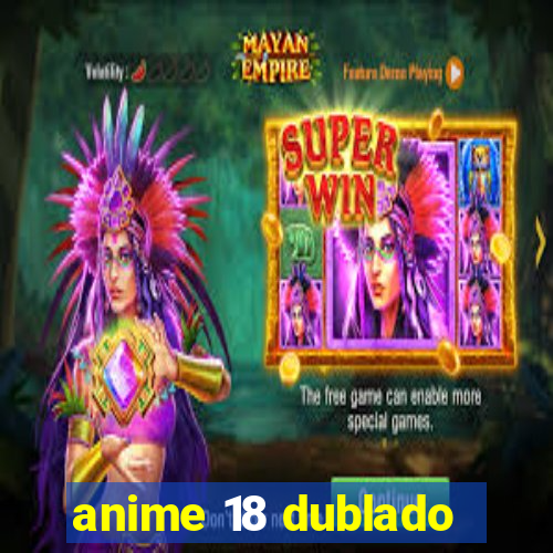 anime 18 dublado