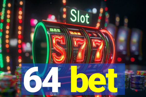 64 bet