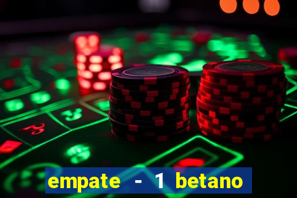 empate - 1 betano o que significa