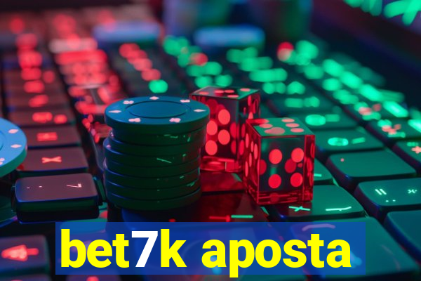 bet7k aposta