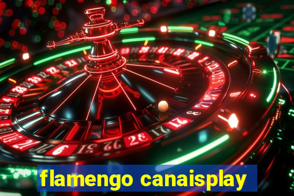 flamengo canaisplay