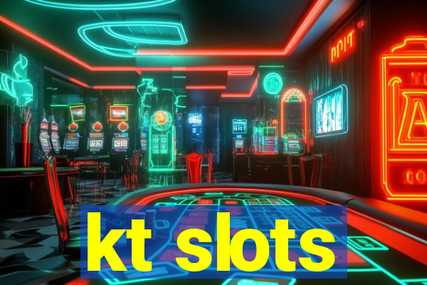 kt slots