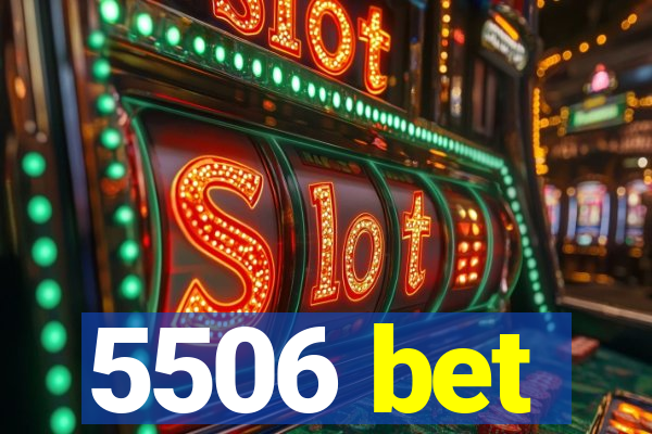 5506 bet