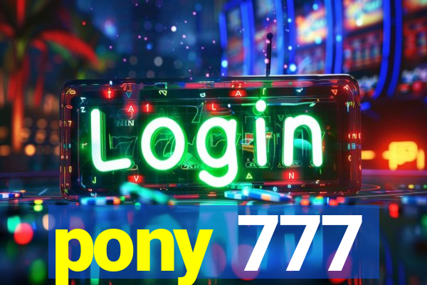 pony 777