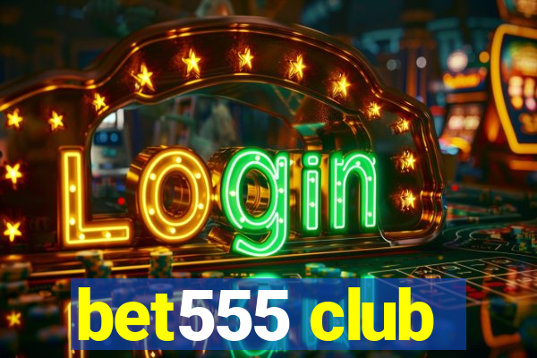 bet555 club