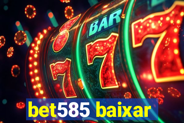 bet585 baixar