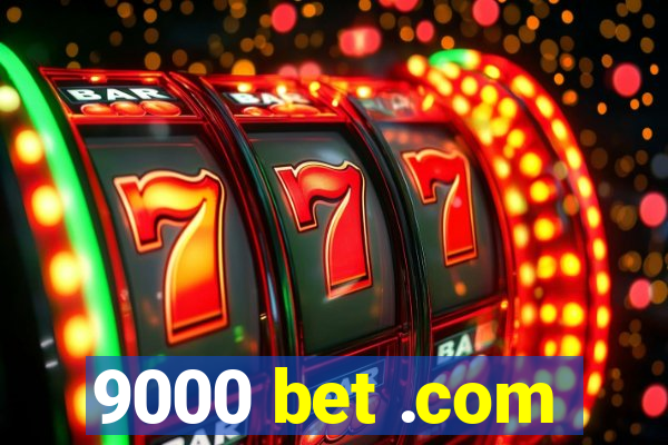 9000 bet .com