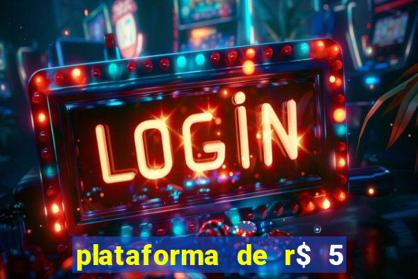 plataforma de r$ 5 jogo do tigrinho