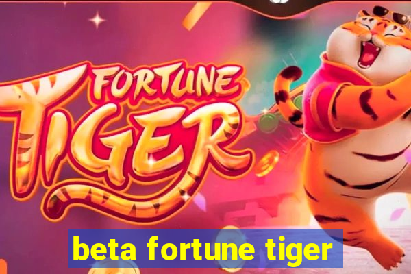 beta fortune tiger