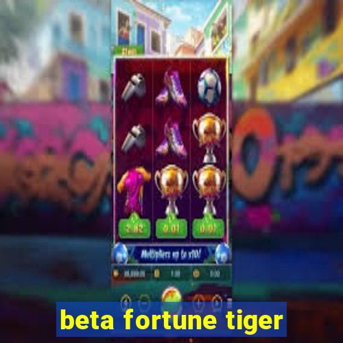 beta fortune tiger