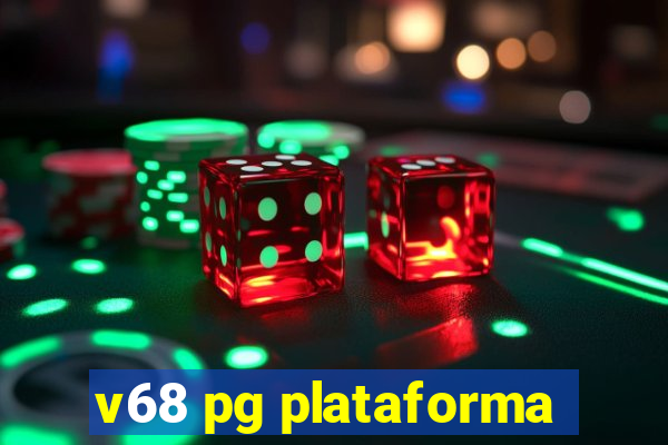 v68 pg plataforma