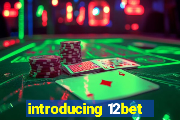 introducing 12bet