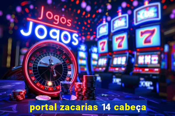 portal zacarias 14 cabeça