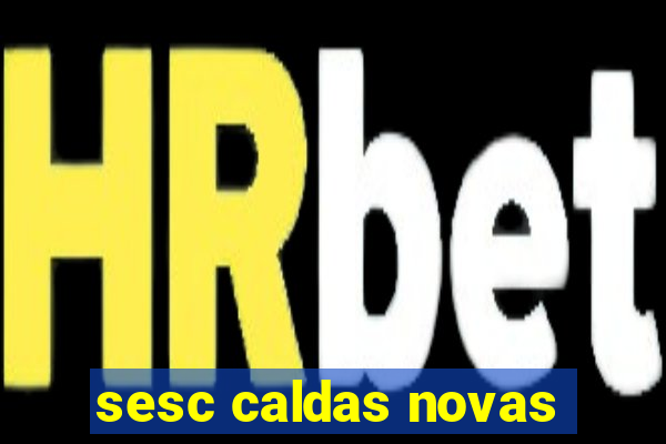 sesc caldas novas