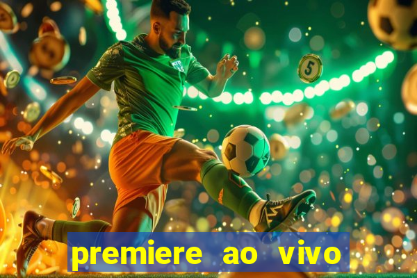 premiere ao vivo hoje gratis