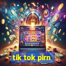 tik tok pirn