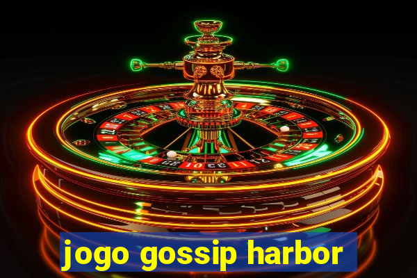 jogo gossip harbor