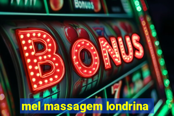 mel massagem londrina