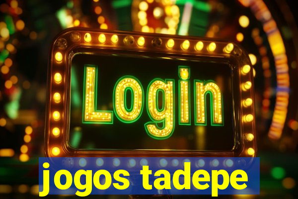 jogos tadepe