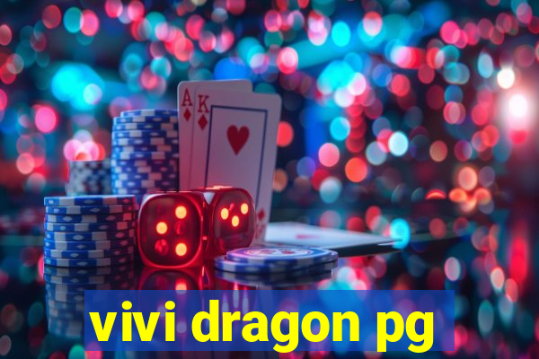 vivi dragon pg