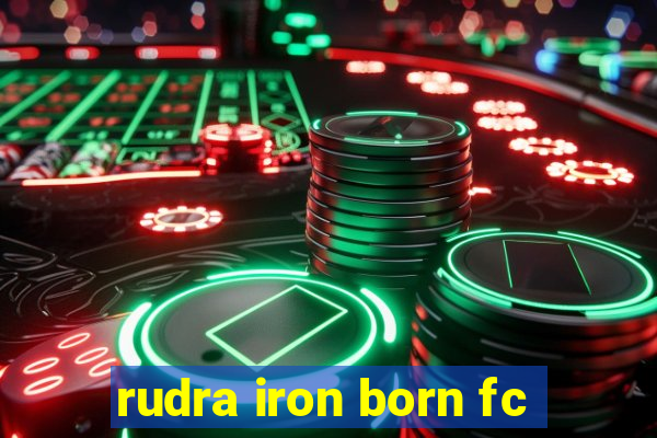 rudra iron born fc