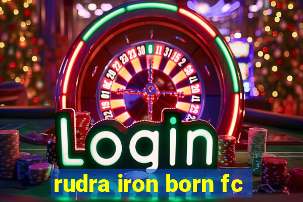 rudra iron born fc