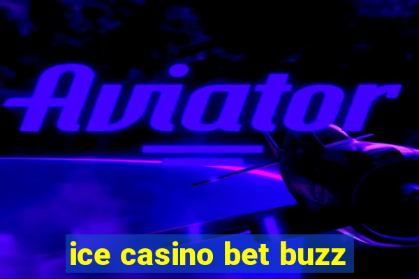 ice casino bet buzz