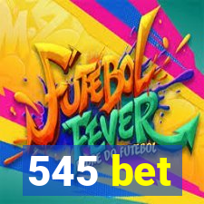 545 bet