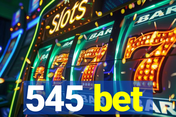 545 bet