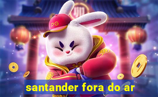 santander fora do ar