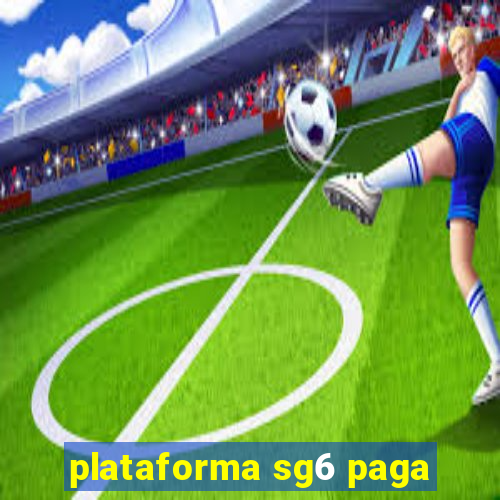 plataforma sg6 paga